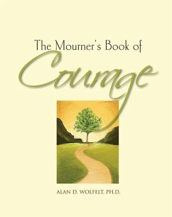 The Mourner's Book of Courage: 30 Days of Encouragement - Wolfelt, Alan D.