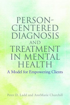 Person-Centered Diagnosis and Treatment in Mental Health - Ladd, Peter; Churchill, Annmarie