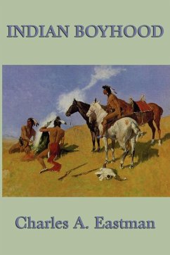 Indian Boyhood - Eastman, Charles A.
