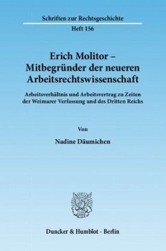 Erich Molitor - Mitbegründer der neueren Arbeitsrechtswissenschaft - Däumichen, Nadine