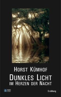 Dunkles Licht im Herzen der Nacht - Kümhof, Horst