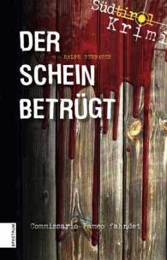 Der Schein betrügt / Südtirolkrimi Bd.4 - Neubauer, Ralph