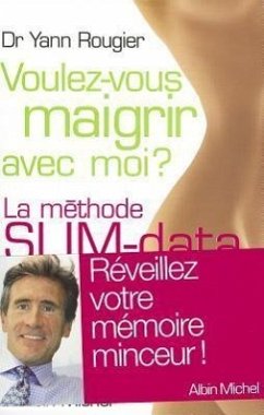 Voulez-Vous Maigrir Avec Moi ?: La Méthode Slim-Data - Rougier, Docteur Yann