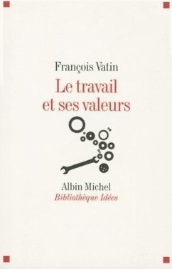 Travail Et Ses Valeurs (Le) - Vatin, Francois
