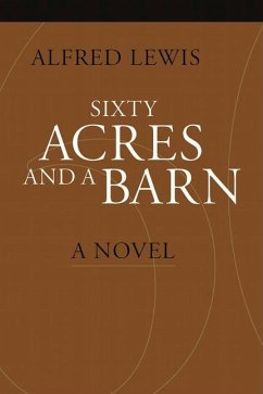 Sixty Acres and a Barn - Lewis, Alfred