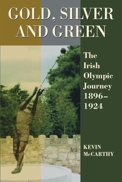 Gold, Silver and Green: The Irish Olympic Journey 1896-1924 - Mccarthy, Kevin