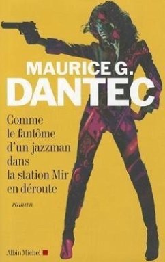 Comme Le Fantome D'Un Jazzman Dans La Station Mir En Deroute - Dantec, Maurice