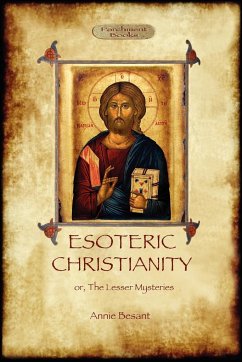 Esoteric Christianity - or, the lesser mysteries (Aziloth Books) - Besant, Annie