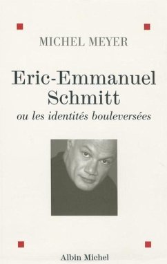 Eric-Emmanuel Schmitt Ou Les Identites Bouleversees - Meyer, Michel