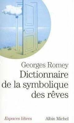 Dictionnaire de La Symbolique Des Reves - Romey, Georges