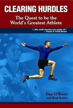 Clearing Hurdles: A Quest to Be the World's Greatest Athlete - O'Brien, Dan; Botkin, Brad