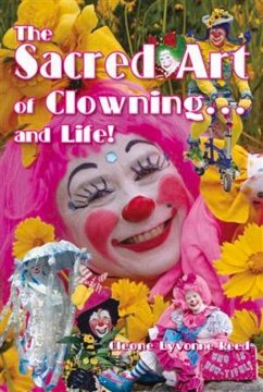 The Sacred Art of Clowning... and Life! - Reed, Cleone Lyvonne