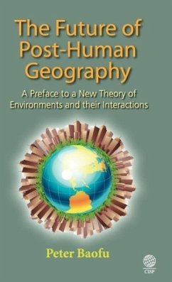 The Future of Post-Human Geography - Baofu, Peter Ph. D .