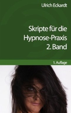 Skripte für die Hypnose-Praxis - Ulrich, Eckardt