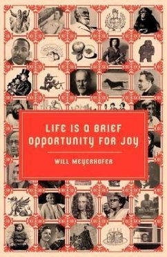 Life is a Brief Opportunity for Joy - Meyerhofer, Will