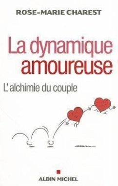 La Dynamique Amoureuse: L'Alchimie Du Couple - Charest, Rose-Marie