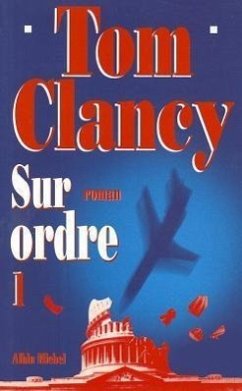 Sur Ordre - Tome 1 - Clancy, Tom