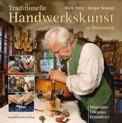 Traditionelle Handwerkskunst in Österreich - Perry, Mark;Semrad, Gregor