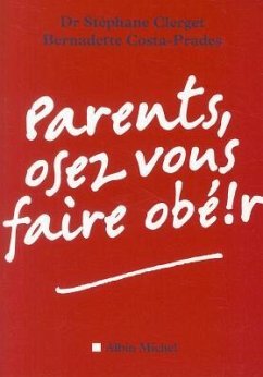 Parents, Osez Vous Faire Obéïr - Clerget, Docteur Stephane; Costa-Prades, Bernadette