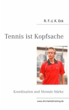 Tennis ist Kopfsache - Eck, R. F.-J. K.