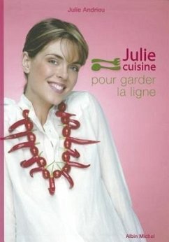 Julie Cuisine Pour Garder La Ligne - Andrieu, Julie