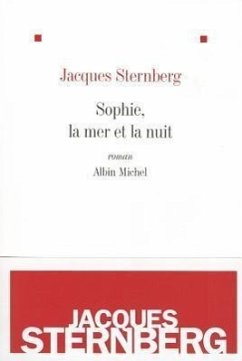 Sophie, La Mer Et La Nuit (Nouvelle Édition) - Sternberg, Jacques