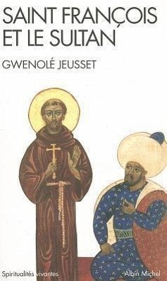 Saint Francois Et Le Sultan - Jeusset, Gwenole