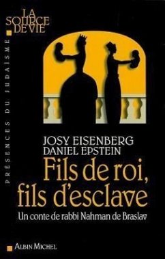 Fils de Roi, Fils d'Esclave: Un Conte de Rabbi Nahman de Braslav - Eisenberg, Josy; Epstein, Daniel