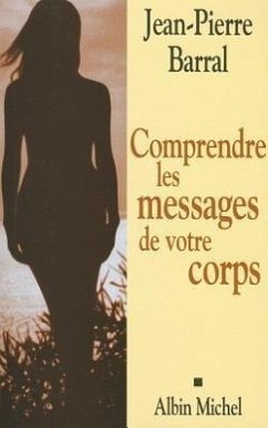Comprendre Les Messages de Votre Corps - Barral, Jean-Pierre