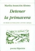 Detener la primavera Detener la primavera