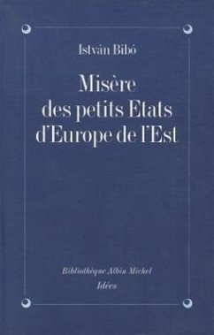 Misere Des Petits Etats D'Europe de L'Est - Bibo, Istvan