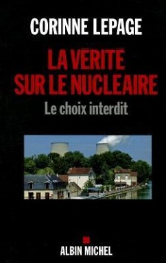 La Vérité Sur Le Nucléaire: Le Choix Interdit - Lepage, Corinne