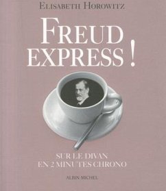 Freud Express !: Sur Le Divan En 2 Minutes Chrono - Horowitz, Elisabeth