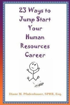 23 Ways to Jump Start Your Human Resources Career - Pfadenhauer, Diane M.