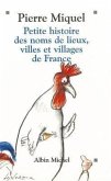 Petite Histoire Des Noms de Lieux, Villages Et Villes de France