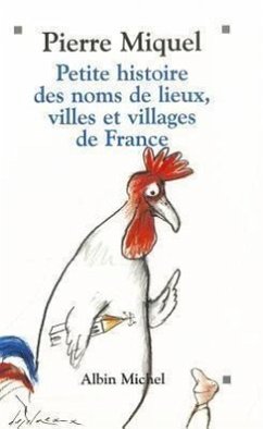 Petite Histoire Des Noms de Lieux, Villages Et Villes de France - Miquel, Pierre