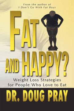 Fat and Happy? Weight Loss Strategies for People Who Love to Eat - Pray, Doug