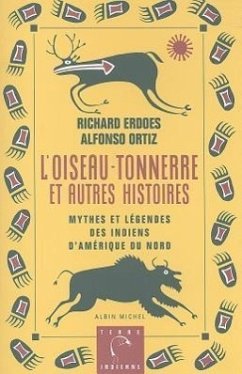 L'Oiseau-Tonnerre Et Autres Histories: Mythes et legendes des Indiens d'Amerique du Nord = American Indian Myths and Legends - Erdoes, Richard; Ortiz, Alfonso