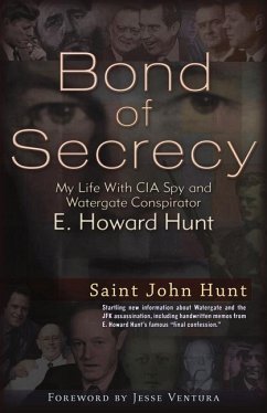 Bond of Secrecy: My Life with CIA Spy and Watergate Conspirator E. Howard Hunt - Hunt, Saint John