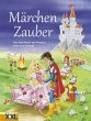 Märchen Zauber: Aus dem Reich der Prinzen, Feen und Zwerge