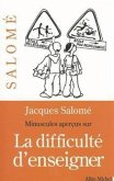 Minuscules Apercus Sur La Difficulte D'Enseigner