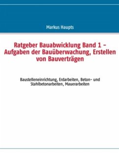 Ratgeber Bauabwicklung, Band 1 - Haupts, Markus