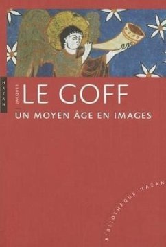 Un Moyen Age En Images - Le Goff, Jacques