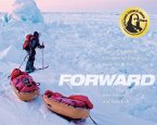 Forward: The First American Unsupported Expedition to the North Pole