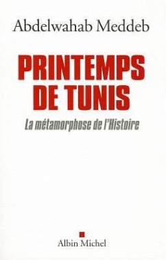 Printemps de Tunis: La Métamorphose de l'Histoire - Meddeb, Abdelwahab