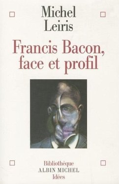 Francis Bacon, Face Et Profil - Leiris, Michel