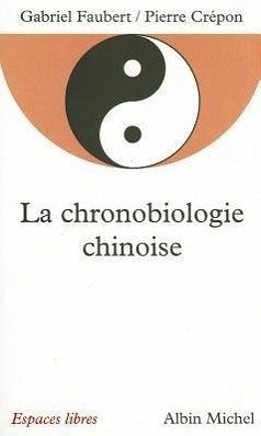 Chronobiologie Chinoise (La) - Faubert, Gabriel
