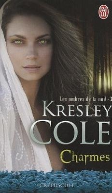 Les Ombres de La Nuit - 3 - Charmes - Cole, Kresley