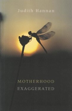 Motherhood Exaggerated - Hannan, Judith