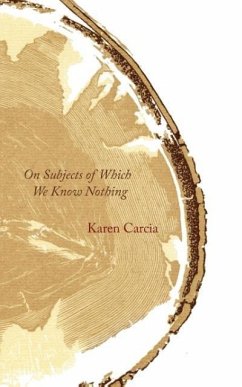 On Subjects of Which We Know Nothing - Carcia, Karen